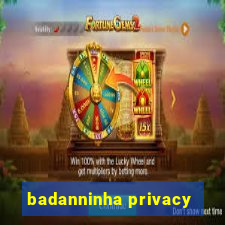 badanninha privacy